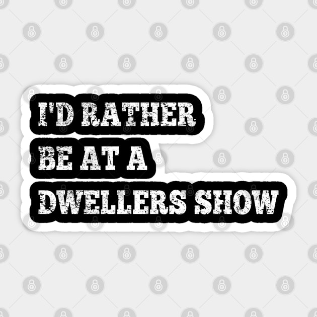 KD I'd Rather Be at a Dwellers Show Sticker by GypsyBluegrassDesigns